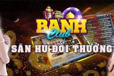 Banh Club – Kho Game Đổi Thưởng Đa Dạng và Hấp Dẫn